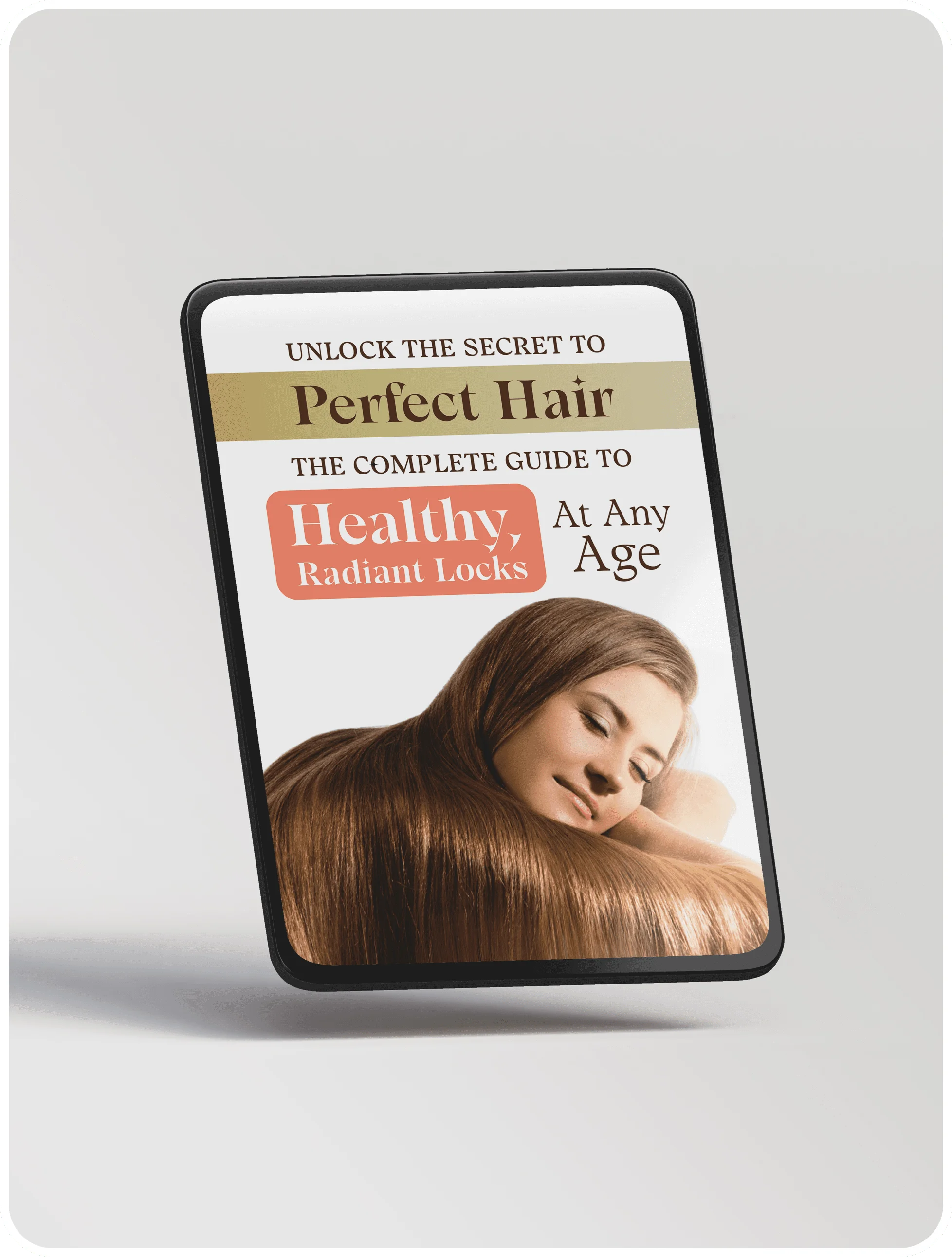 Unlock The Secret To Perfect Hair: The Complete Guide To Healthy, Radiant Locks at Any Age